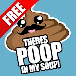 There's Poop In My Soup